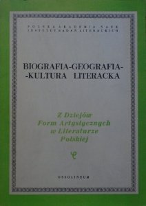 red. Jerzy Ziomek, Janusz Sławiński • Biografia - geografia - kultura literacka