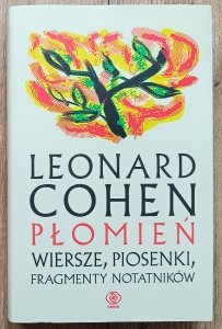 Leonard Cohen • Płomień. Wiersze, piosenki, fragmenty notatniów