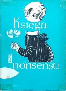 Antoni Marianowicz, Andrzej Nowicki • Księga nonsensu [Edward Lear, Lewis Carroll, Walter de la Mare, AA Milne, TS Eliot]