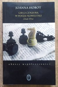 Joanna Hobot • Gra z cenzurą w poezji Nowej Fali 1968-1976