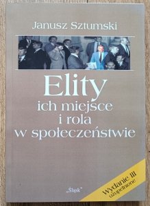 Janusz Sztumski • Elity: ich miejsce i rola w społeczeństwie [dedykacja autorska]