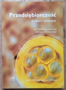 red. Marian Strużycki • Przedsiębiorczość w teorii i praktyce