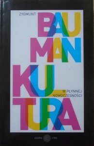 Zygmunt Bauman • Kultura w płynnej nowoczesności