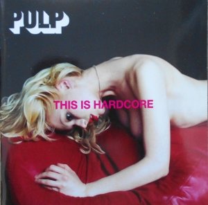 Pulp • This Is Hardcore • CD
