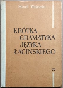 Marceli Wielewski • Krótka gramatyka języka łacińskiego