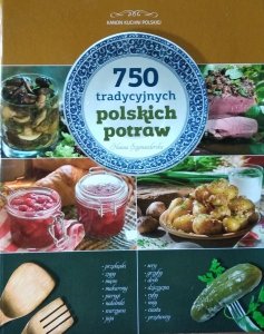 Hanna Szymanderska • 750 tradycyjnych potraw polskich
