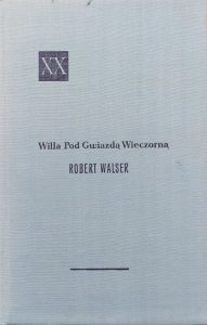 Robert Walser • Willa Pod Gwiazdą Wieczorną