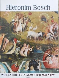 Hieronim Bosch • Wielka kolecja słynnych malarzy
