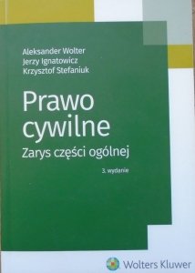 Aleksander Wolter, Jerzy Ignatowicz, Krzysztof Stefaniuk • Prawo cywilne. Zarys części ogólnej