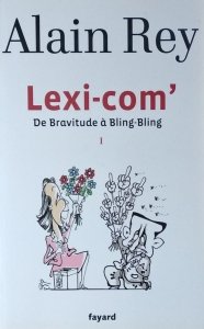 Alain Rey • Lexi-com': De Bravitude a Bling-Bling
