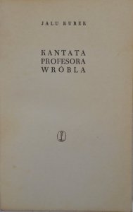 Jalu Kurek • Kantata profesora Wróbla [dedykacja autora]