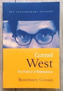 Rosemary Cowan • Cornel West. The Politics of Redemption