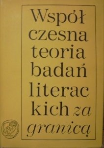 opr. Henryk Markiewicz • Współczesna teoria badań literackich za granicą tom 1. 
