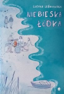 Lucyna Leśniowska • Niebieska łódka