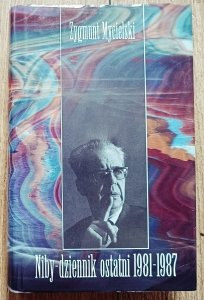 Zygmunt Mycielski • Niby-dziennik ostatni 1981-1987