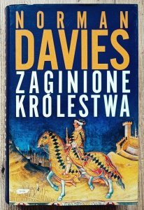 Norman Davies • Zaginione królestwa
