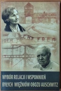 Wybór relacji i wspomnień byłych więźniów obozu Auschwitz