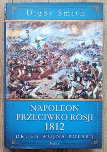 Digby Smith • Napoleon przeciwko Rosji 1812