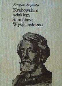 Krystyna Zbijewska • Krakowskim szlakiem Stanisława Wyspiańskiego