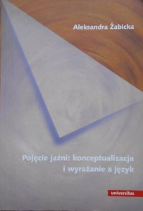 Aleksandra Żabicka • Pojęcie jaźni: konceptualizacja i wyrażanie a język