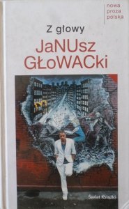 Janusz Głowacki • Z głowy