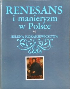 Helena Kozakiewiczowa • Renesans i manieryzm w Polsce