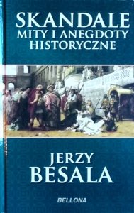 Jerzy Besala • Skandale, mity i anegdoty historyczne
