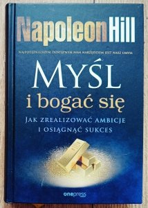 Napoleon Hill • Myśl i bogać się