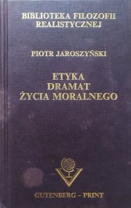 Piotr Jaroszyński • Etyka. Dramat życia moralnego