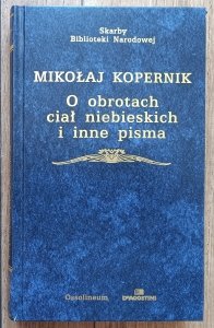 Mikołaj Kopernik • O obrotach ciał niebieskich i inne pisma