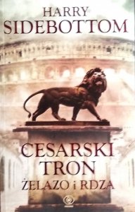 Harry Sidebottom • Cesarski tron. Żelazo i rdza