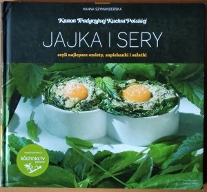 Hanna Szymanderska • Jajka i sery czyli najlepsze omlety zapiekanki sałatki