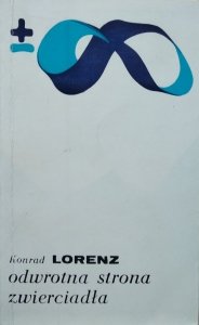 Konrad Lorenz • Odwrotna strona zwierciadła. Próba historii naturalnej ludzkiego poznania 