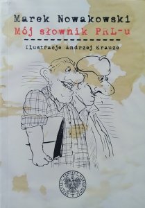 Marek Nowakowski • Mój słownik PRL-u