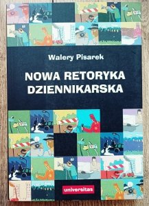 Walery Pisarek • Nowa retoryka dziennikarska
