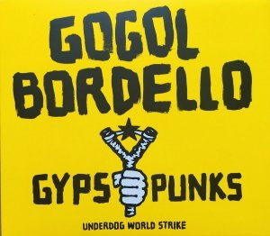 Gogol Bordello • Gypsy Punks: Underdog World Strike • CD