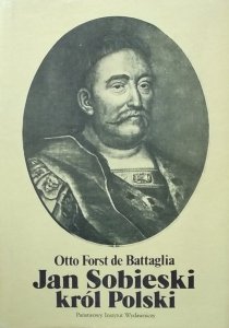 Otto Forst de Battaglia • Jan Sobieski król Polski