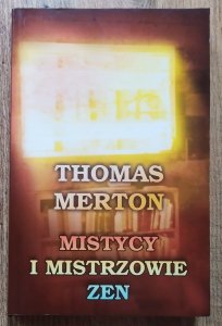 Thomas Merton • Mistycy i mistrzowie zen