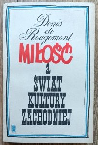 Denis de Rougemont • Miłość a świat kultury zachodniej