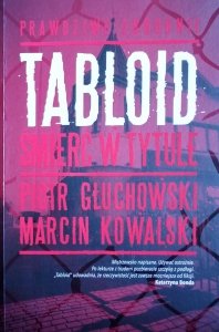 Piotr Głuchowski, Marcin Kowalski • Tabloid. Śmierć w tytule