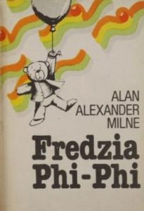 Alan Aleksander Milne • Fredzia Phi-Phi