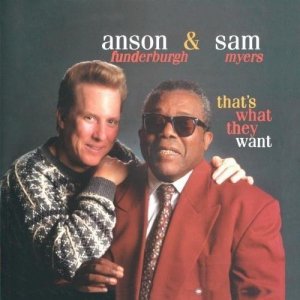 Anson Funderburgh & Sam Myers • That's What They Want • CD