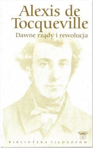 Alexis de Tocqueville • Dawne rządy i rewolucja