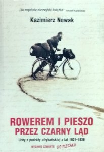 Kazimierz Nowak • Rowerem i pieszo przez Czarny Ląd. Listy z podróży afrykańskiej z lat 1931-1936 