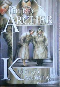 Jeffrey Archer • Krótko mówiąc