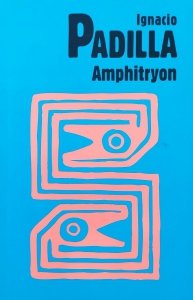 Ignacio Padilla • Amphitryon 