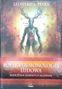  Leonard J. Pełka • Polska demonologia ludowa
