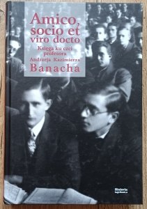 Amico, socio et viro docto. Księga ku czci profesora Andrzeja Kazimierza Banacha