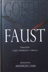 Goethe • Faust. Tradegii część pierwsza i druga