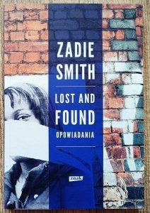 Zadie Smith • Lost and Found. Opowiadania